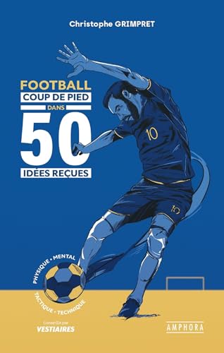 Football - Coup de pied dans 50 idées reçues von AMPHORA