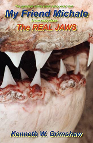 My Friend Michale A True Story About The Real Jaws: "Greatest White Shark Story Ever Told" von Hutchinson Island Real Estate Inc.