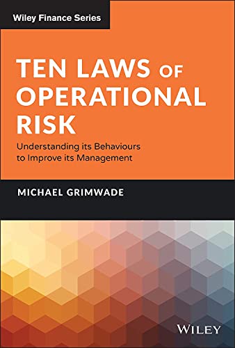 Ten Laws of Operational Risk: Understanding Its Behaviours to Improve Its Management (Wiley Finance)