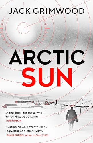 Arctic Sun: The intense and atmospheric Cold War thriller from award-winning author of Moskva and Nightfall Berlin (Tom Fox Trilogy, 3)