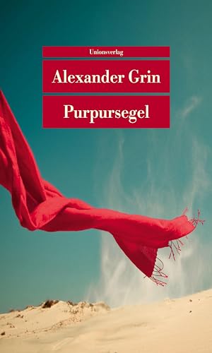 Purpursegel: Herausgegeben und mit einem Nachwort von Leonhard Kossuth. Herausgegeben und mit einem Nachwort von Leonhard Kossuth. Erzählung (Unionsverlag Taschenbücher)