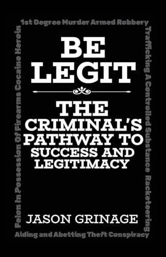 Be Legit: The Criminal's Pathway to Success and Legitimacy von Spines