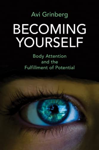 Becoming Yourself: Body Attention and the Fulfillment of Potential von Independently published