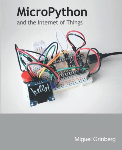 MicroPython and the Internet of Things: A gentle introduction to programming digital circuits with Python von Independently published