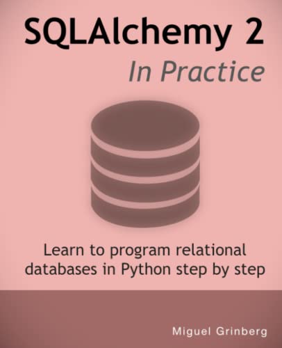 SQLAlchemy 2 In Practice: Learn to program relational databases in Python step-by-step von Independently published