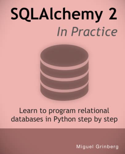 SQLAlchemy 2 In Practice: Learn to program relational databases in Python step-by-step