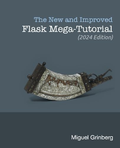 The New and Improved Flask Mega-Tutorial (2024 Edition) von Independently published