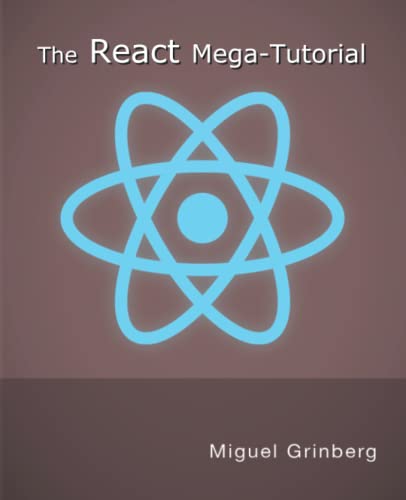 The React Mega-Tutorial: Learn front end development with React by building a complete project step-by-step.