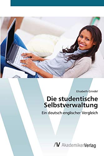 Die studentische Selbstverwaltung: Ein deutsch-englischer Vergleich von AV Akademikerverlag
