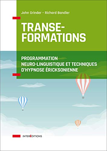 Transe-formations - Programmation neuro-linguistique et techniques d'hypnose ericksonnienne: Programmation neuro-linguistique et techniques d'hypnose ericksonnienne