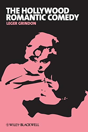 The Hollywood Romantic Comedy: Conventions, History and Controversies (New Approaches to Film Genre) von Wiley-Blackwell