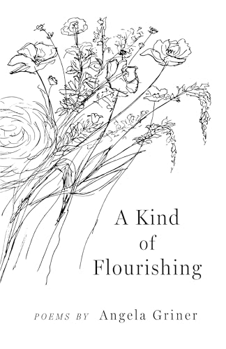 A Kind of Flourishing von Finishing Line Press