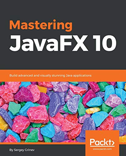 Mastering JavaFX 10: Build advanced and visually stunning Java applications Mastering JavaFX 10: Build advanced and visually stunning Java applications von Packt Publishing
