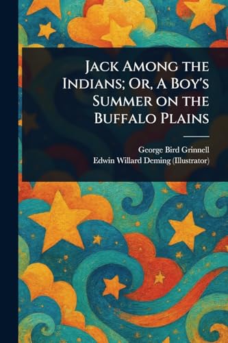 Jack Among the Indians; Or, A Boy's Summer on the Buffalo Plains von Anson Street Press