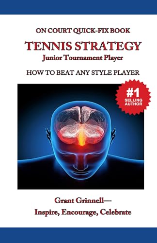 Tennis Strategy for Junior Tournament Players: How to Beat Any Style Opponent - Quick-Fix Book