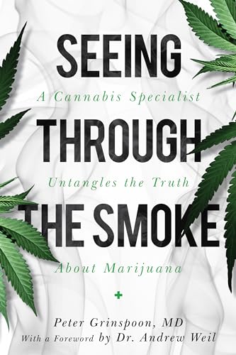 Seeing Through the Smoke: A Cannabis Specialist Untangles the Truth About Marijuana von Prometheus Books