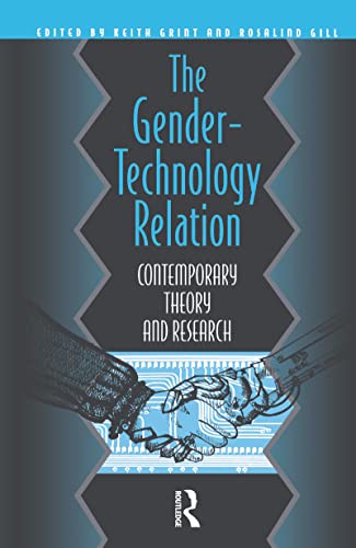 The Gender-Technology Relation: Contemporary Theory And Research: An Introduction (Gender Change and Society)