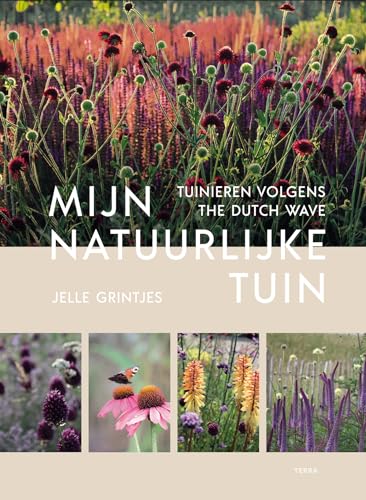 Mijn natuurlijke tuin: tuinieren volgens The Dutch Wave von Terra