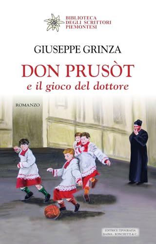 Don Prusòt e il gioco del dottore (Biblioteca degli scrittori piemontesi) von Editrice Tipografia Baima-Ronchetti
