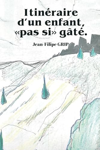 Itinéraire d'un enfant "pas si" gaté Itinéraire d'un enfant "pas si" gaté von Amazon KDP
