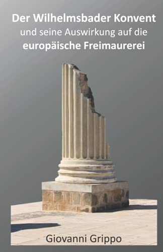 Der Wilhelmsbader Konvent und seine Auswirkung auf die europäische Freimaurerei
