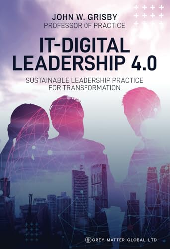 IT-Digital Leadership 4.0 - Sustainable Leadership Practice for Transformation von Michael Terence Publishing