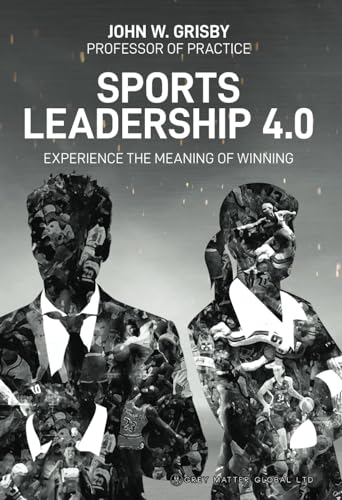 Sport Leadership 4.0 - Experience the Meaning of Winning von Michael Terence Publishing