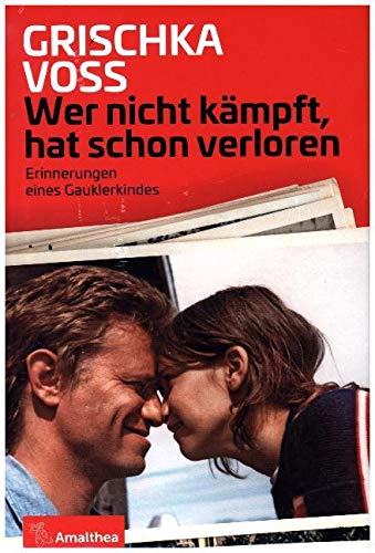 Wer nicht kämpft, hat schon verloren: Erinnerungen eines Gauklerkindes von Amalthea Signum,