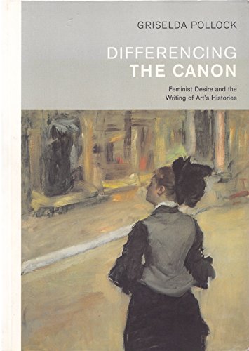 Differencing the Canon: Feminist Desire and the Writing of Art's Histories (Revisions, Critical Studies in the History and Theory of Art) von Routledge