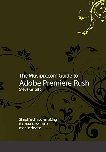 The Muvipix.com Guide to Adobe Premiere Rush: Simplified moviemaking for your desktop or mobile device