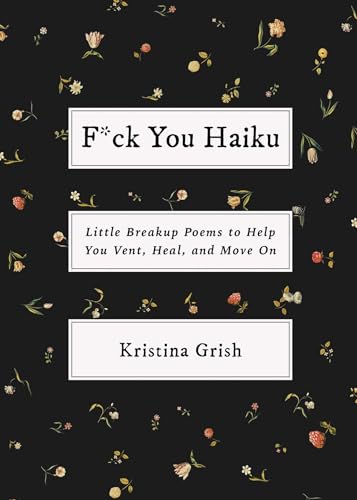 F*ck You Haiku: Little Breakup Poems to Help You Vent, Heal, and Move On von Simon Element