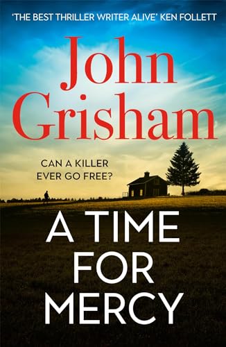 A Time for Mercy: The addictive courtroom drama from the number 1 Sunday Times bestselling author A Time for Mercy: The addictive courtroom drama from the number 1 Sunday Times bestselling author
