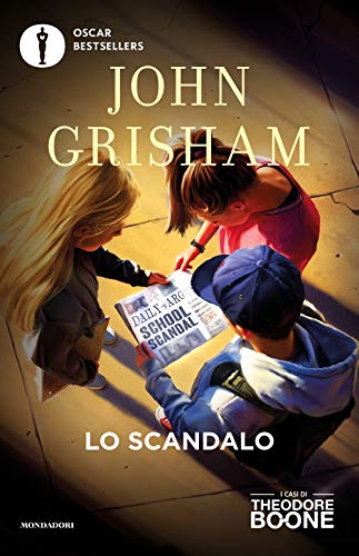 Lo scandalo. I casi di Theodore Boone (Vol. 6) (Oscar bestsellers)