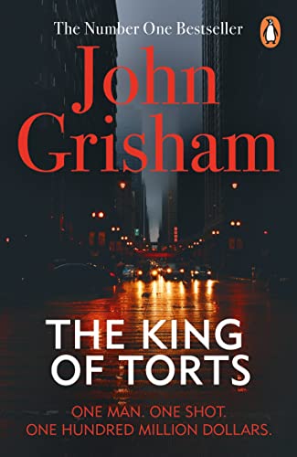 The King Of Torts: A gripping crime thriller from the Sunday Times bestselling author The King Of Torts: A gripping crime thriller from the Sunday Times bestselling author