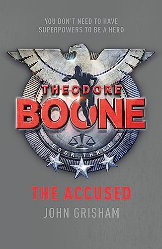 Theodore Boone: The Accused: Theodore Boone 3 Theodore Boone: The Accused: Theodore Boone 3