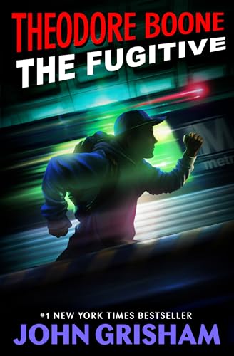 Theodore Boone: The Fugitive Theodore Boone: The Fugitive