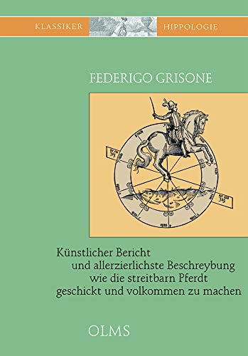 Künstlicher Bericht und allerzierlichste Beschreybung... wie die streitbarn Pferdt...zum Ernst und Ritterlicher Kurtzweil geschickt und volkommen zu ... Joh. Fayser. (Documenta Hippologica) von Olms Presse