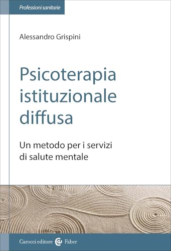 Psicoterapia istituzionale diffusa. Un metodo per i servizi di salute mentale (Le professioni sanitarie) von Carocci