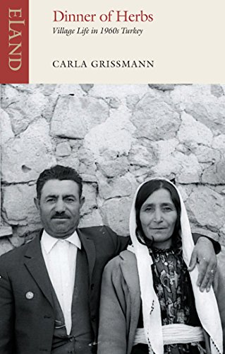 Dinner of Herbs: Village Life in 1960s Turkey von Eland Publishing