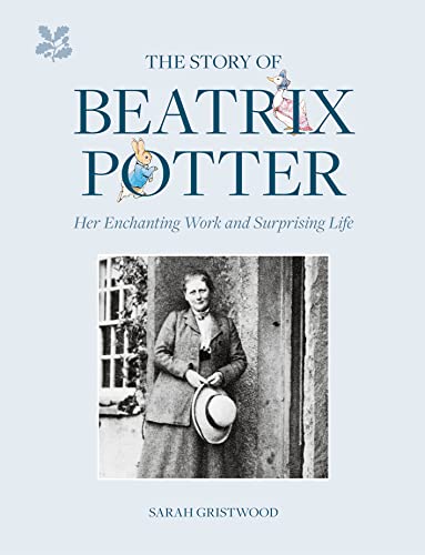 The Story of Beatrix Potter: Her Enchanting Work and Surprising Life von National Trust Books