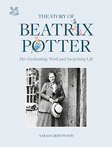 The Story of Beatrix Potter: Her Enchanting Work and Surprising Life von National Trust