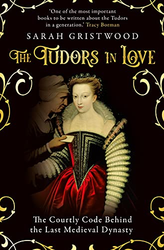 The Tudors in Love: The Courtly Code Behind the Last Medieval Dynasty von Oneworld Publications