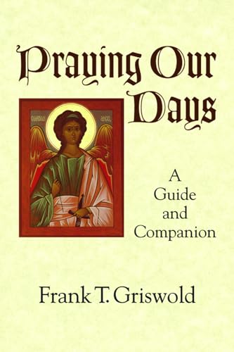 Praying Our Days: A Guide and Companion