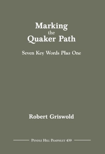 Marking the Quaker Path: Seven Key Words Plus One (Pendle Hill Pamphlets, Band 439)