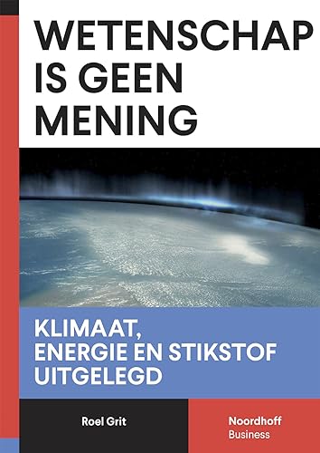 Wetenschap is geen mening: klimaat, energie en stikstof uitgelegd von Noordhoff Uitgevers