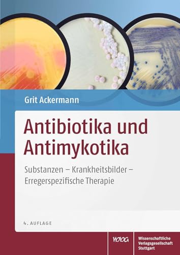 Antibiotika und Antimykotika: Substanzen - Krankheitsbilder - Erregerspezifische Therapie (Medizinisch-pharmakologisches Kompendium) von Wissenschaftliche