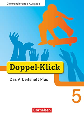 Doppel-Klick - Das Sprach- und Lesebuch - Differenzierende Ausgabe - 5. Schuljahr: Das Arbeitsheft Plus - Mit Lösungen (Doppel-Klick, Differenzierende Ausgabe, 5. Schuljahr) Doppel-Klick - Das Sprach- und Lesebuch - Differenzierende Ausgabe - 5. Schuljahr: Das Arbeitsheft Plus - Mit Lösungen (Doppel-Klick, Differenzierende Ausgabe, 5. Schuljahr)