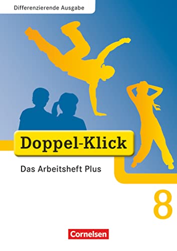 Doppel-Klick - Das Sprach- und Lesebuch - Differenzierende Ausgabe - 8. Schuljahr: Das Arbeitsheft Plus - Mit Lösungen (Doppel-Klick, Differenzierende Ausgabe, 8. Schuljahr) von Cornelsen Verlag GmbH