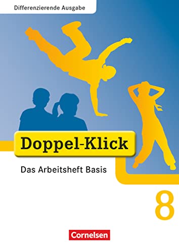 Doppelklick, 8. Schuljahr - Das Arbeitsheft Basis: Das Arbeitsheft Basis - Mit Lösungen (Doppel-Klick - Das Sprach- und Lesebuch: Differenzierende Ausgabe)