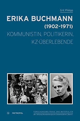 Erika Buchmann (1902-1971).  Kommunistin, Politikerin, KZ-Überlebende von Metropol-Verlag